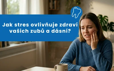 Jak stres ovlivňuje zdraví vašich dásní?