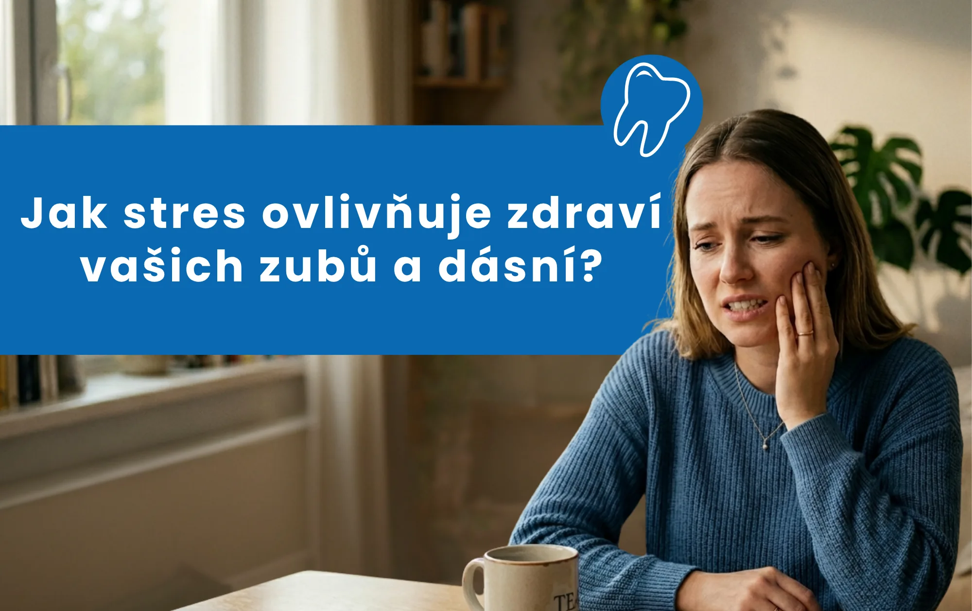 Jak stres ovlivňuje zdraví vašich dásní?